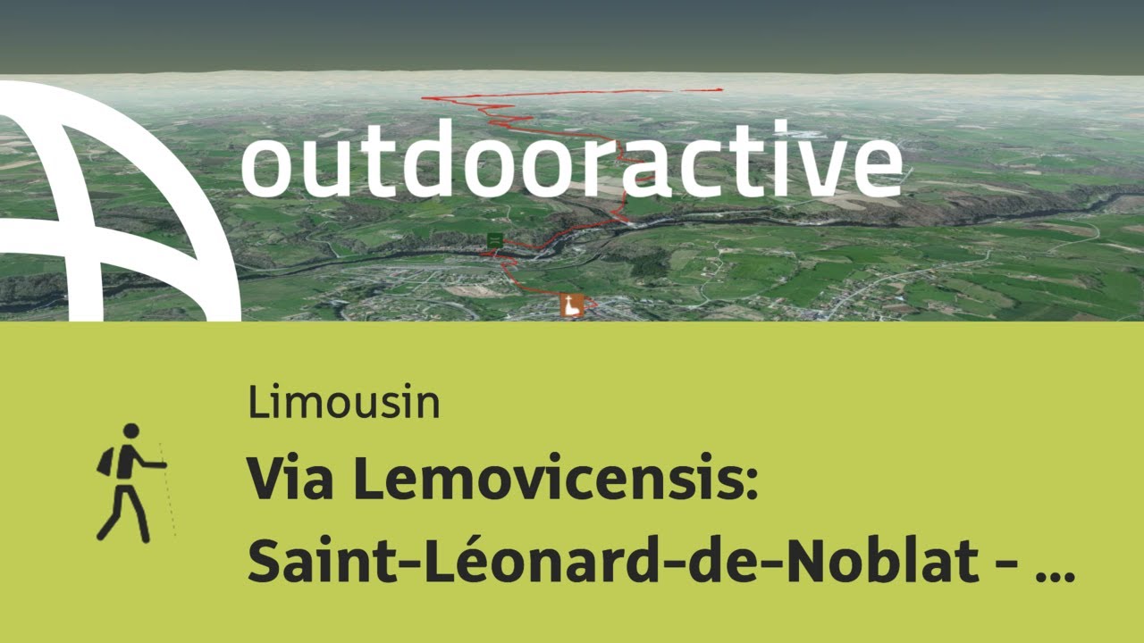 Pilgerweg in Limousin: Via Lemovicensis: Saint-L&eacute;onard-de-Noblat - Limoges