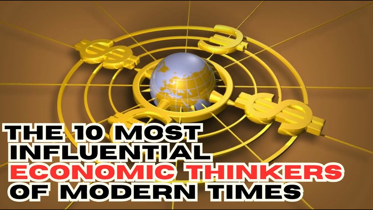 Shaping the Economic World: The 10 Most Influential Economic Thinkers of Modern Times 💰📚🌐