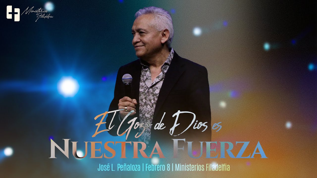 El Gozo de Dios es Nuestra Fuerza | Ps. José L. Peñaloza | Domingo 8 de Febrero 2026