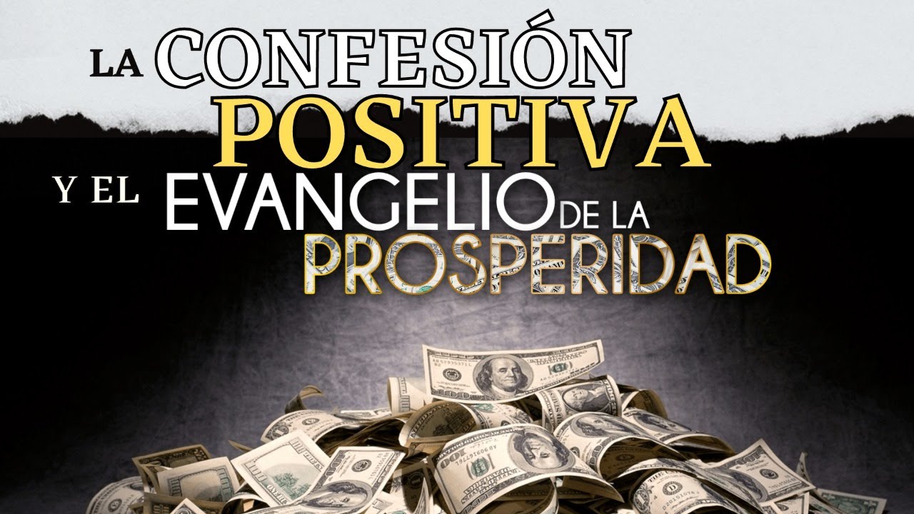 LA CONFESIÓN POSITIVA Y LA TEOLOGÍA DE LA PROSPERIDAD - ¿Qué dice la Biblia?