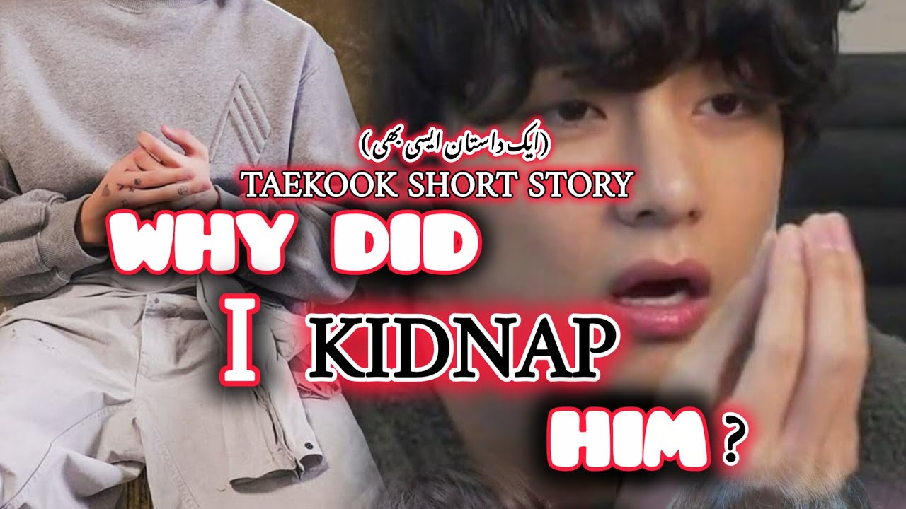 PART...5/4..WHY DID I KIDNAP HIM TAEKOOK FF BY JEON HALEN 