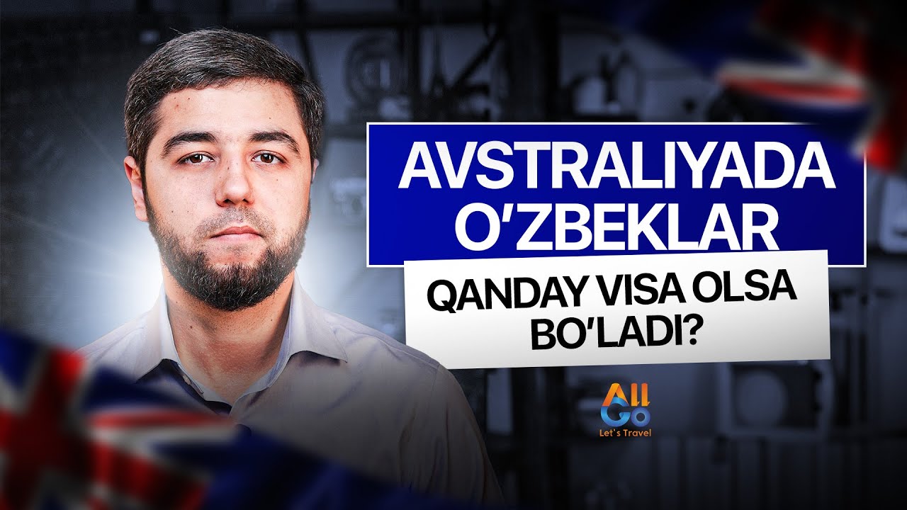 AVSTRALIYAGA O'ZBEKLAR UCHUN VISA