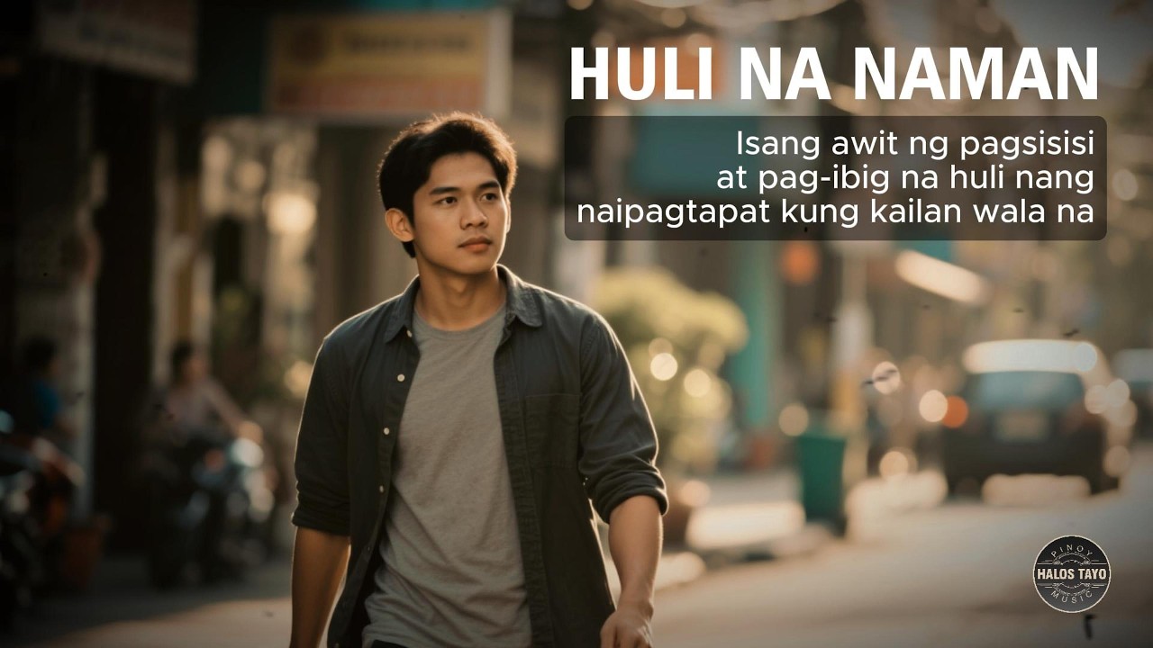 Huli Na Naman (“Halos Tayo”) | Almost Love Story (Tagalog Song) | Heartbreak OPM Song | Hugot Song