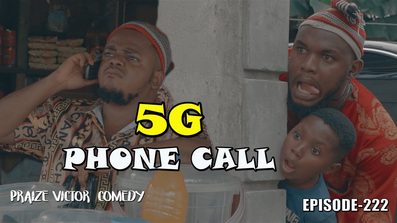 5G PHONE CALL (PRAIZE VICTOR COMEDY) EPISODE222