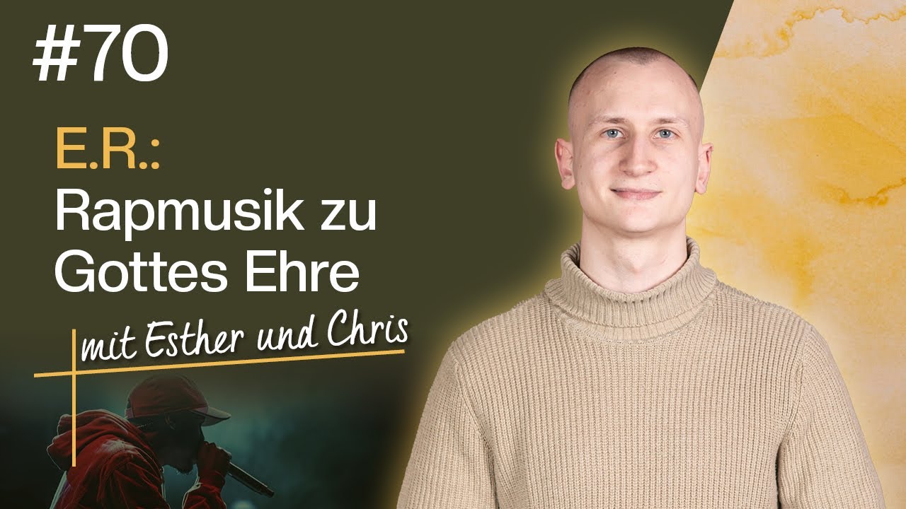 E.R.: Erstes Interview, Glaubenskrise und Gospelrap #70 | Esther & Chris | togetheringod-Podcast