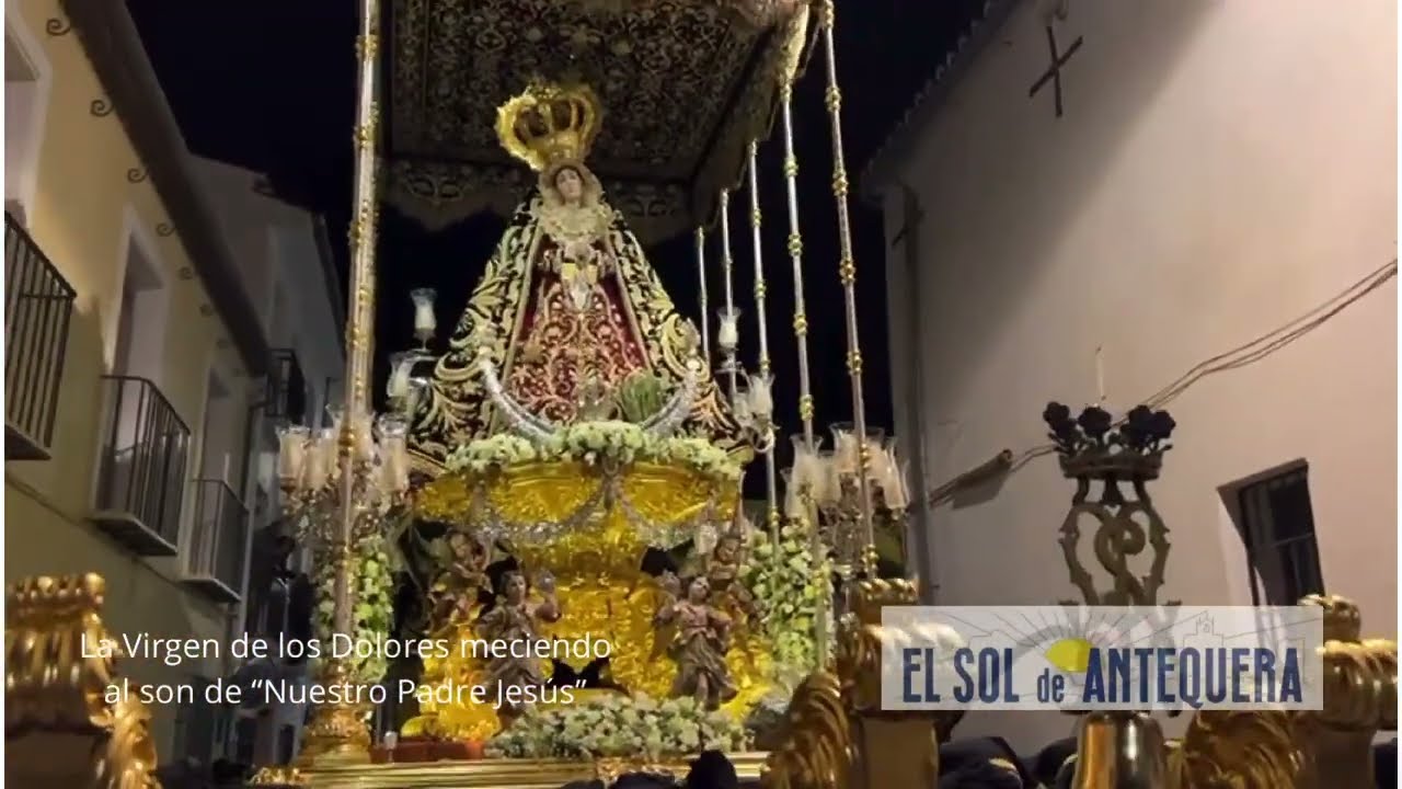 Cofradía de los Dolores - Virgen Dolores, primeras mecidas - Antequera 2024