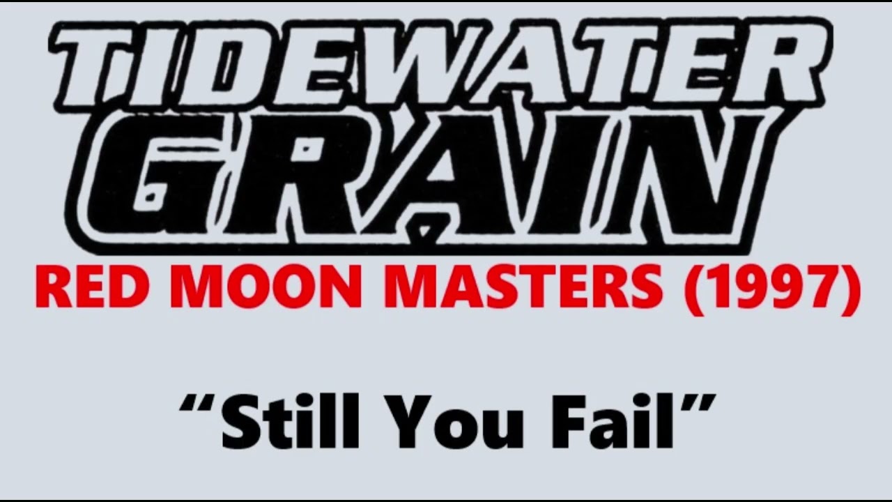 01 Still You Fail Red Moon Masters 1997   Tidewater Grain