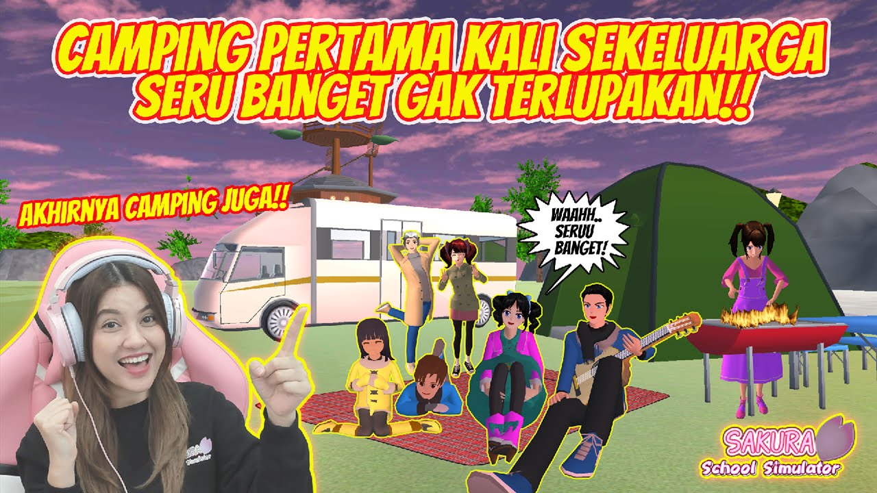 PERTAMA KALI CAMPING SEKELUARGA DI CAMP SITE!! AJAK SEMUA TEMAN!! [Drama Sakura School Simulator]