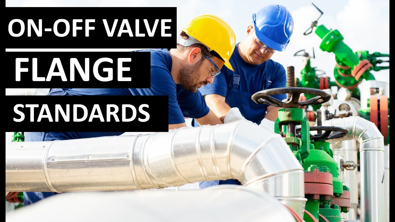 On-Off Valve FLANGE Standards Selection | ASME B16.5 | ASME B16.47 Series A & B