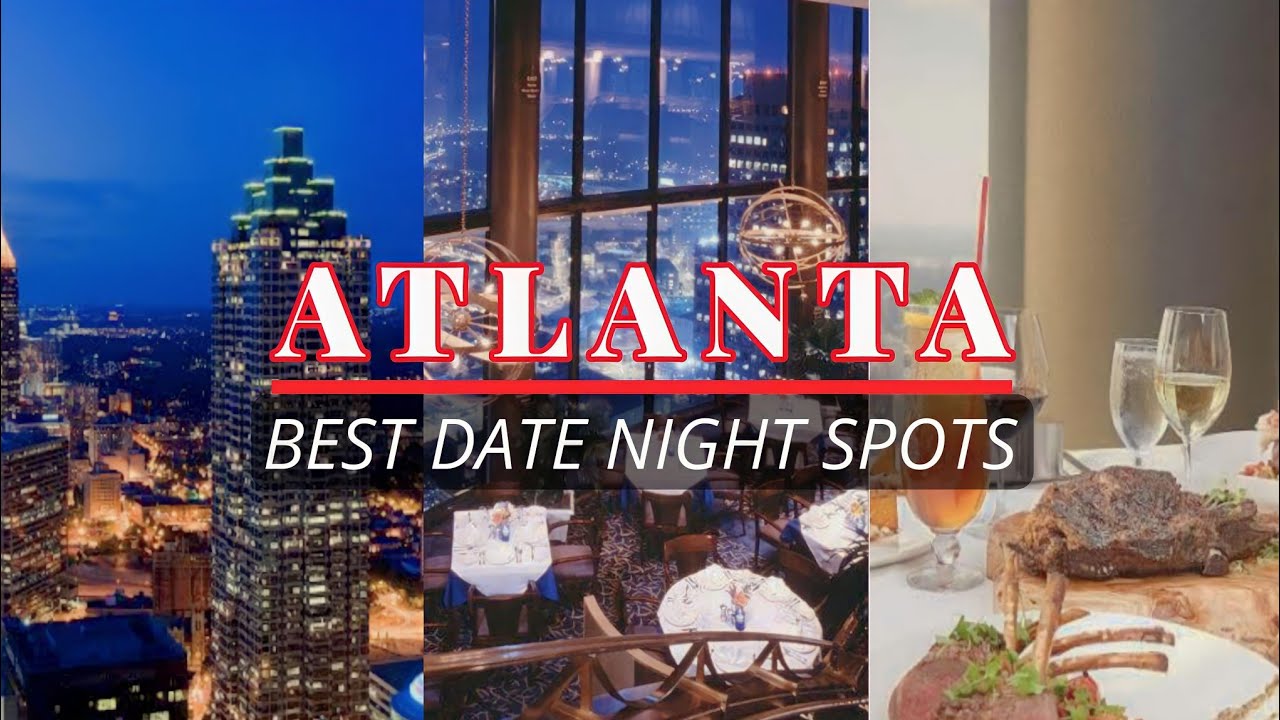 7 Best Date Night Spots in Atlanta