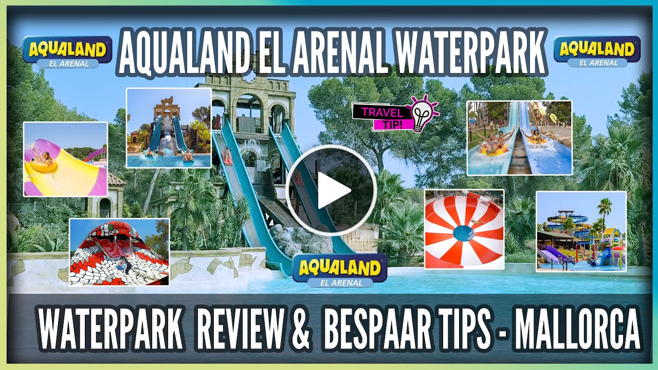 WATERPARK AQUALAND EL ARENAL IN MALLORCA REVIEW MET BESPAAR TIPS EN DE BESTE GLIJBANEN - #549