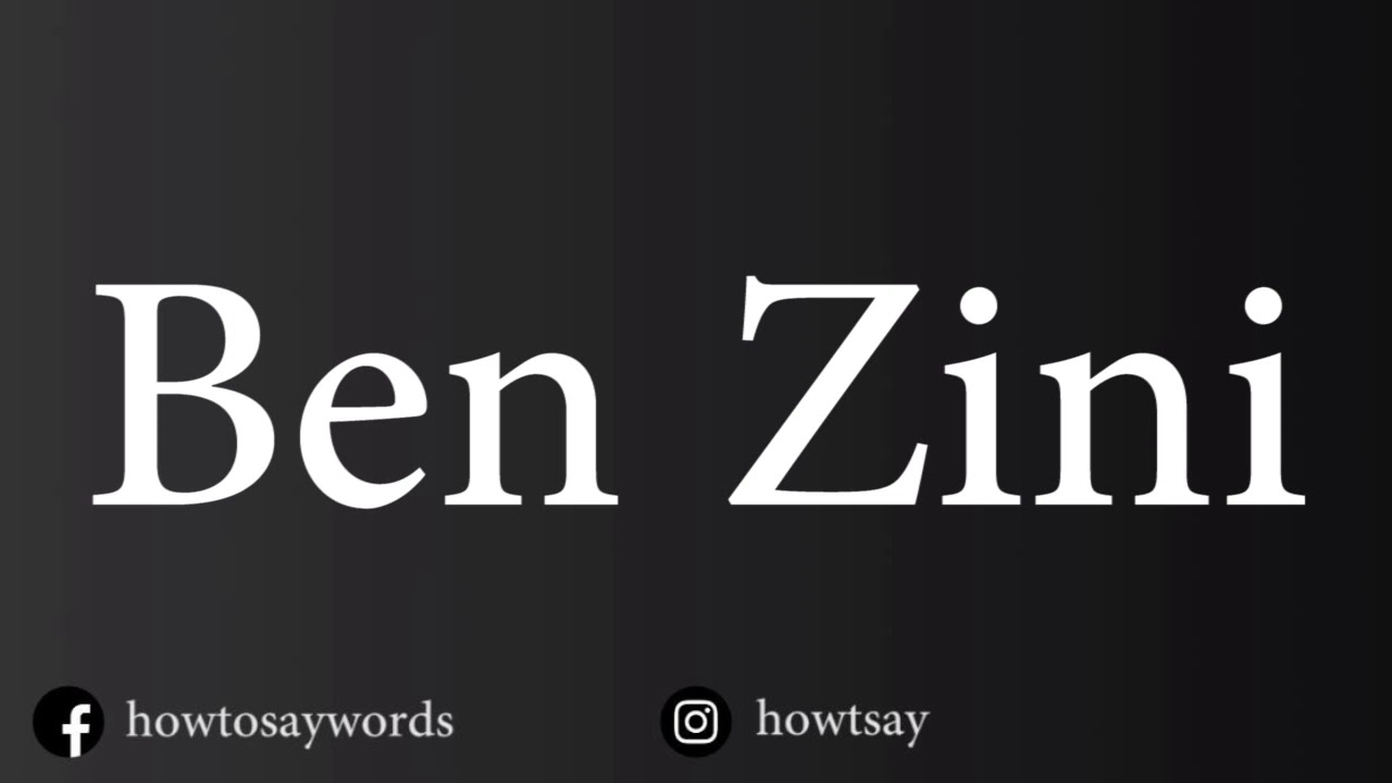 How To Pronounce Ben Zini