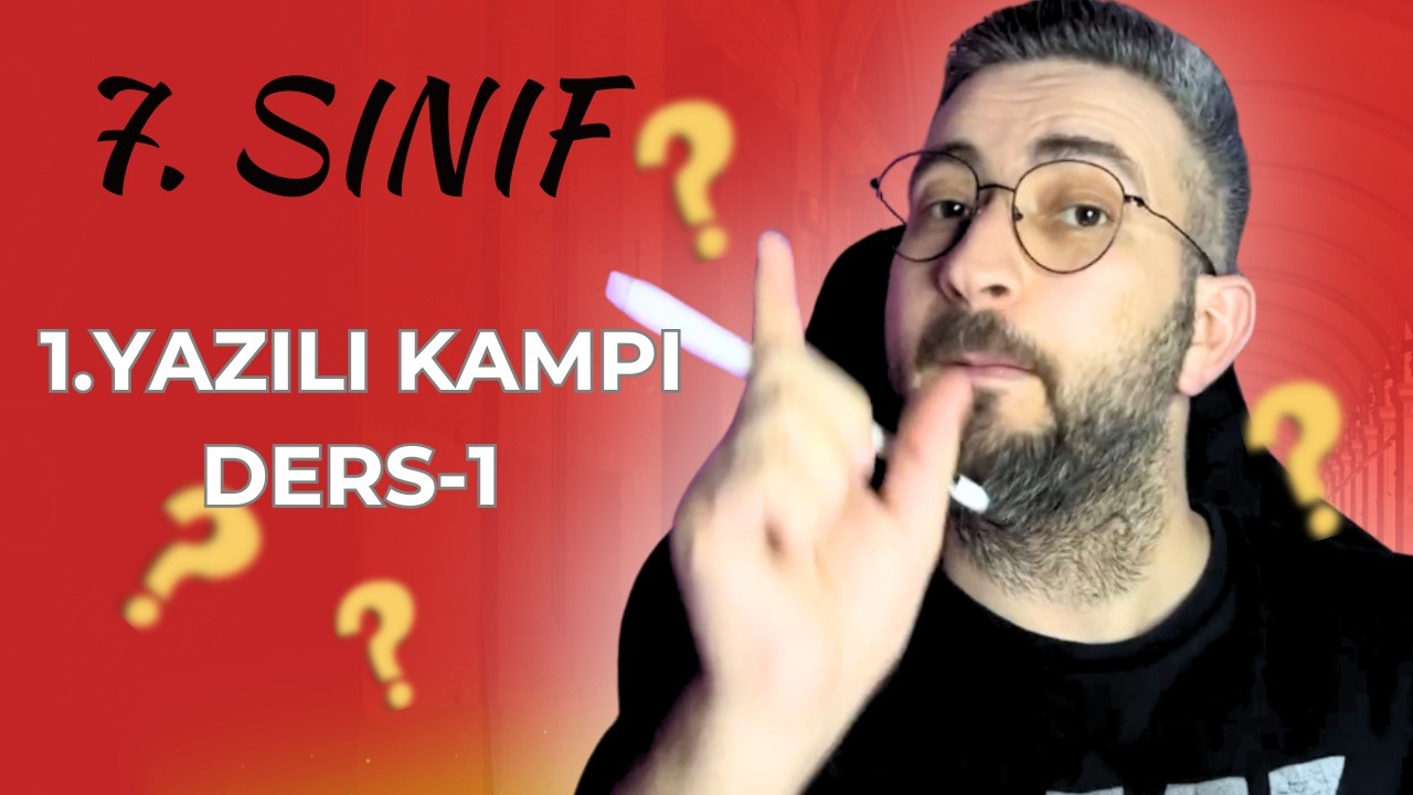 7. Sınıf 2. Dönem /1. Yazılı Kampı/ Ders 1