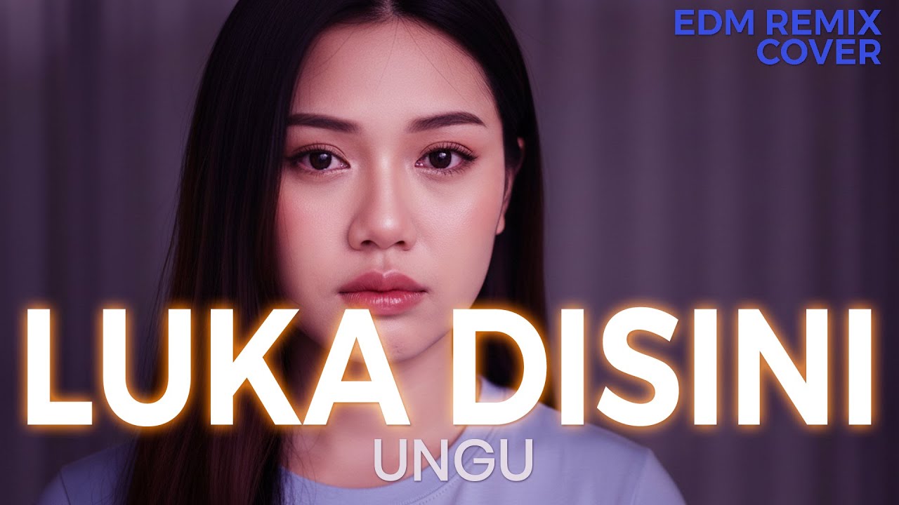 Luka Disini &ndash; UNGU Emotional EDM Remix (Cover by ENDHERRA) Request 12