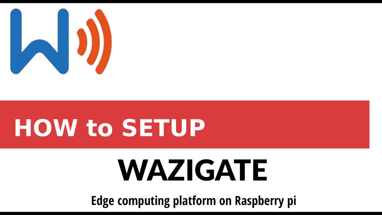 A Complete Guide to Setup WaziGate Edge Computing firmware/IoT Gateway on Raspberry pi