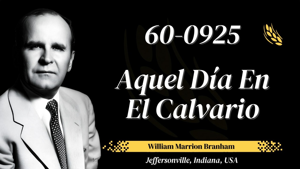 60-0925 – Aquel Día En El Calvario | William Marrion Branham