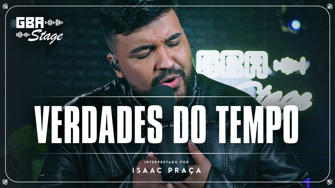 Verdades do Tempo - Isaac Praça | GBA Stage
