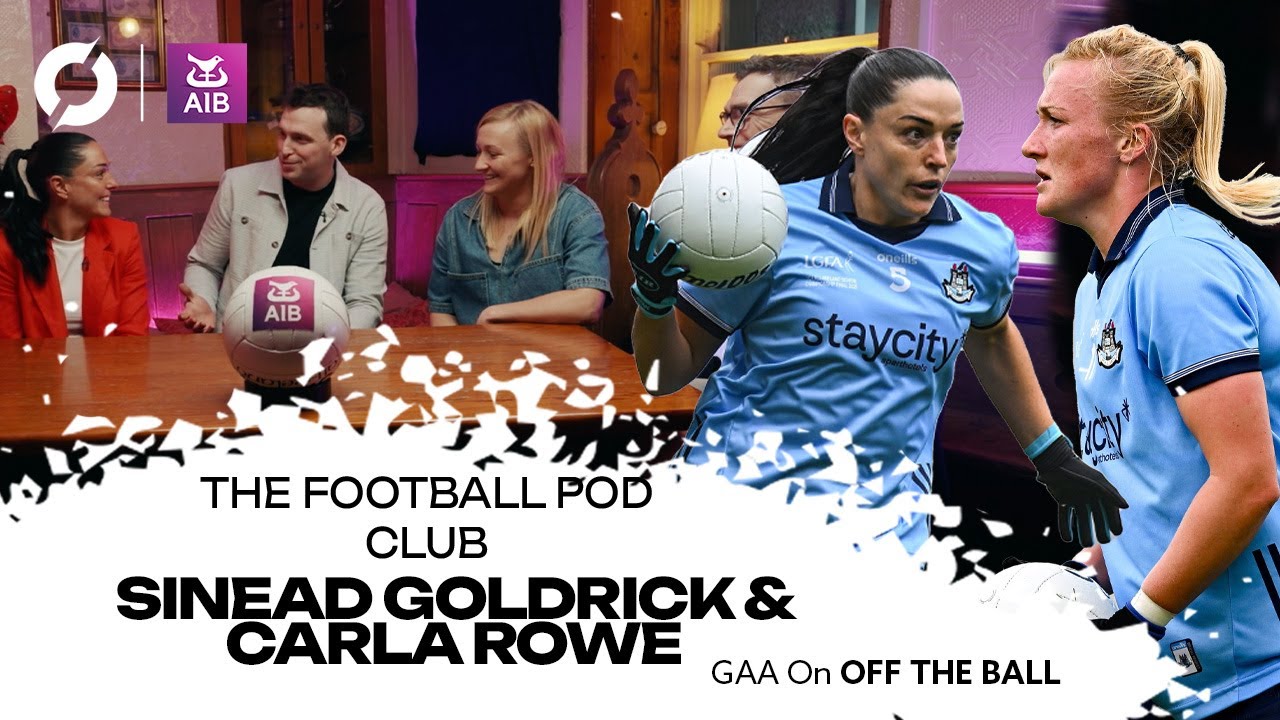 The Football Pod Club: Dublin's rise and the AFLW surge with Sinead Goldrick and Carla Rowe