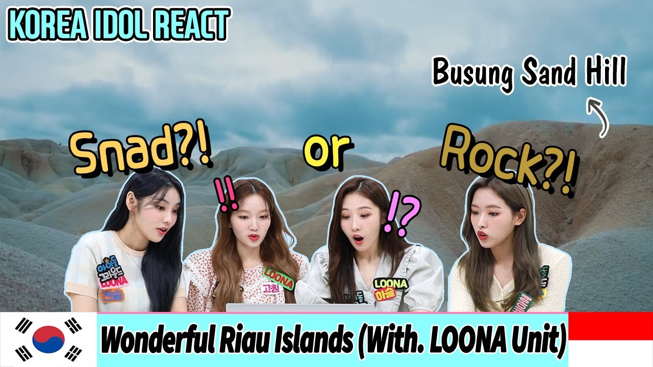 🛫Korean Idol Reaction🛬Wonderful Riau Islands (With LOONA Unit😘😘) | Wonderful Indonesia