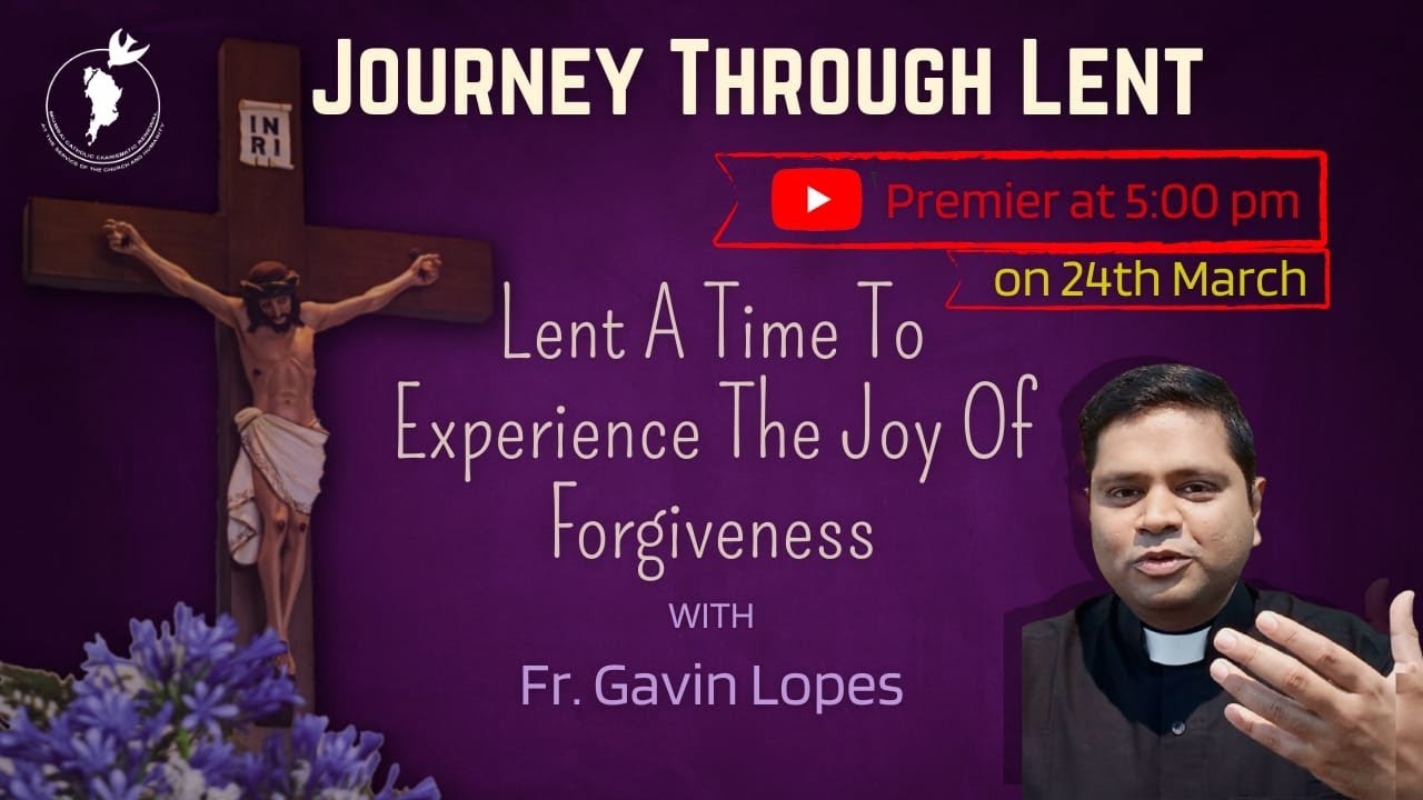 Lent A Time To Experience The Joy Of Forgiveness | Fr. Gavin Lopes | The Journey Through Lent