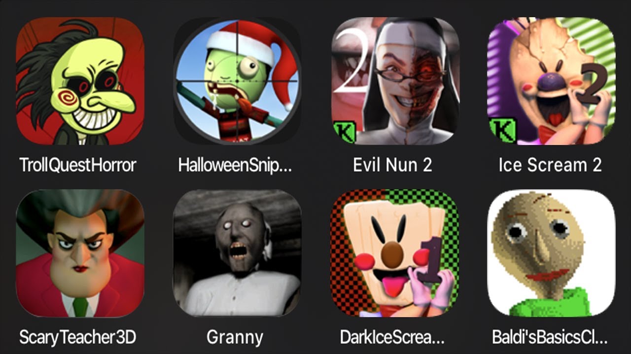Troll Quest Horror,Halloween Sniper,Evil Nun 2,Ice Scream 2,Scary Teacher 3D,Granny,Dark Ice Scream