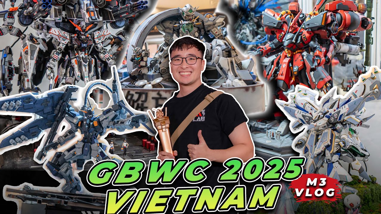 GBWC Vietnam 2025 Đỉnh cao tay nghề! | GUNPLA BUILDERS WORLD CUP | M3 Lab Vlog | Gundam