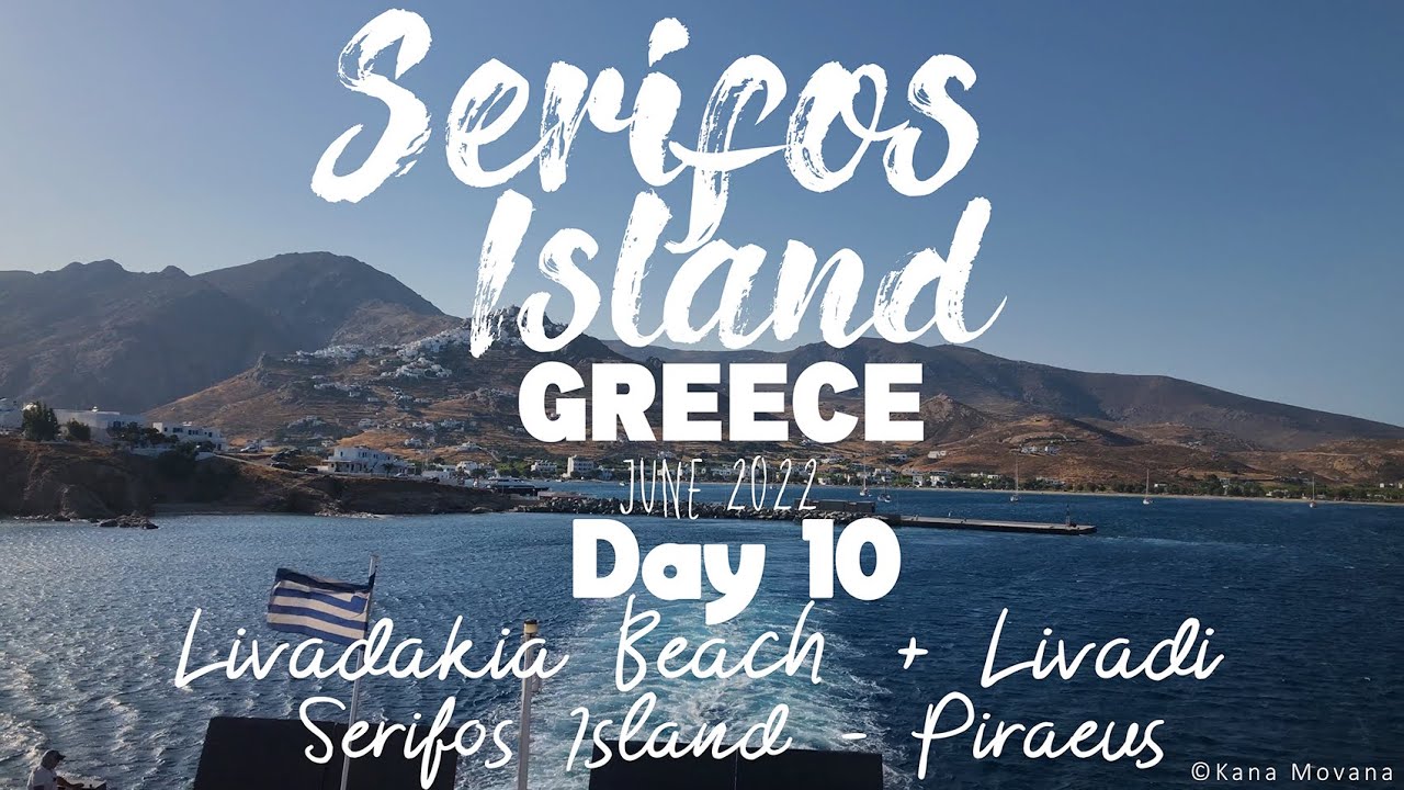 Serifos Island, Greece June 2022  Day 10 - Livadakia Beach, Livadi, Serifos island - Piraeus  4k UHD