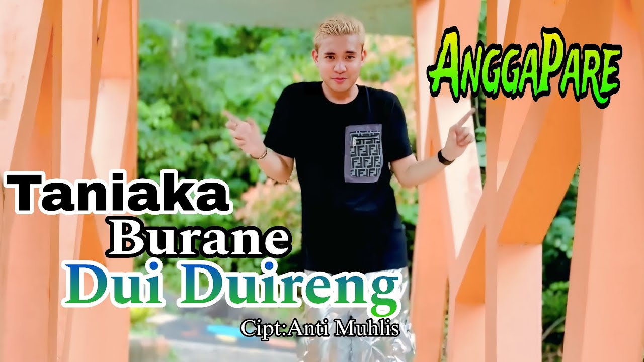 TANIAKA BURANE DUI DUIRENG - Cipt: Anti Muhlis || Versi Angga Pare 