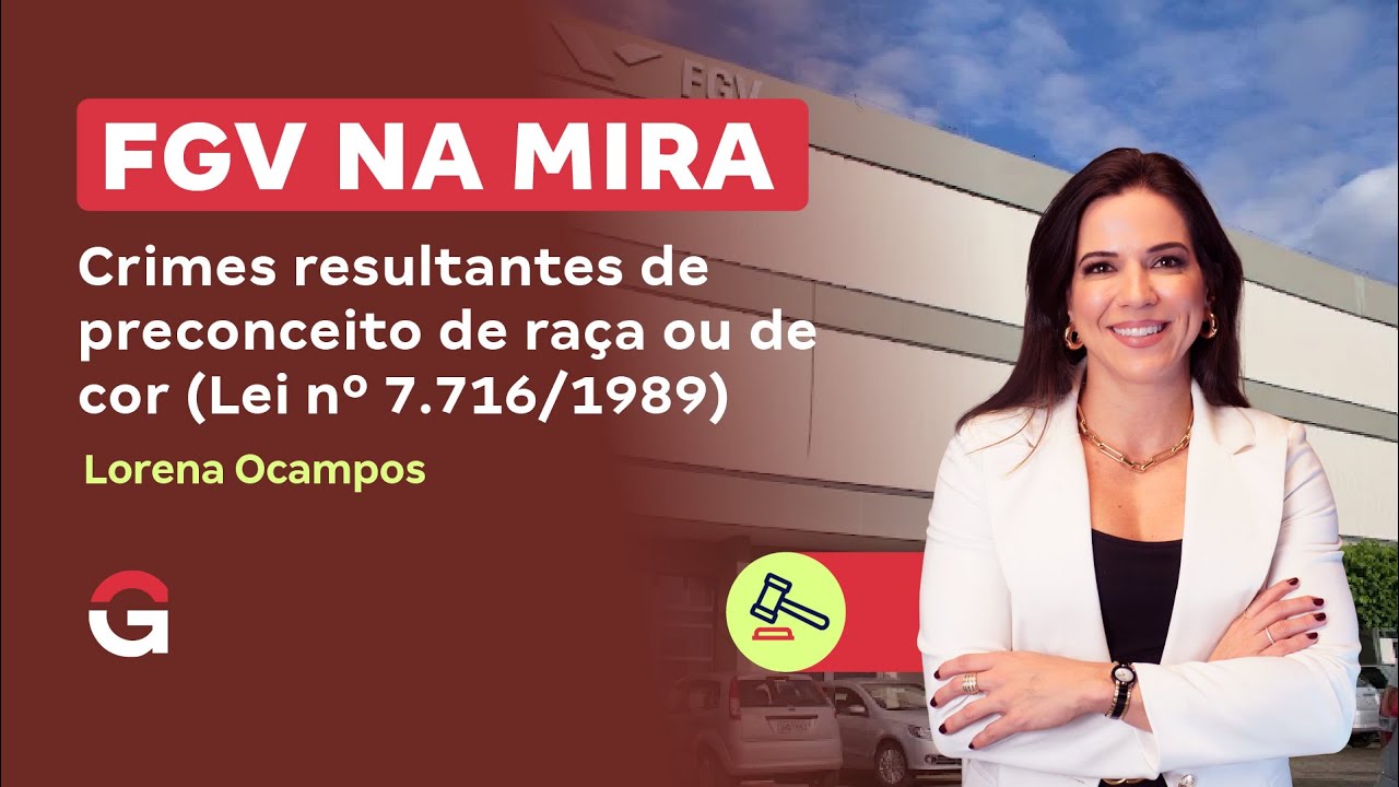 FGV NA MIRA | Crimes resultantes de preconceito de raça ou de cor (Lei nº 7.716/1989)