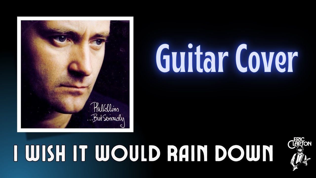 I wish it would rain down (Guitar) - Phil Collins (feat. Eric Clapton) Cover