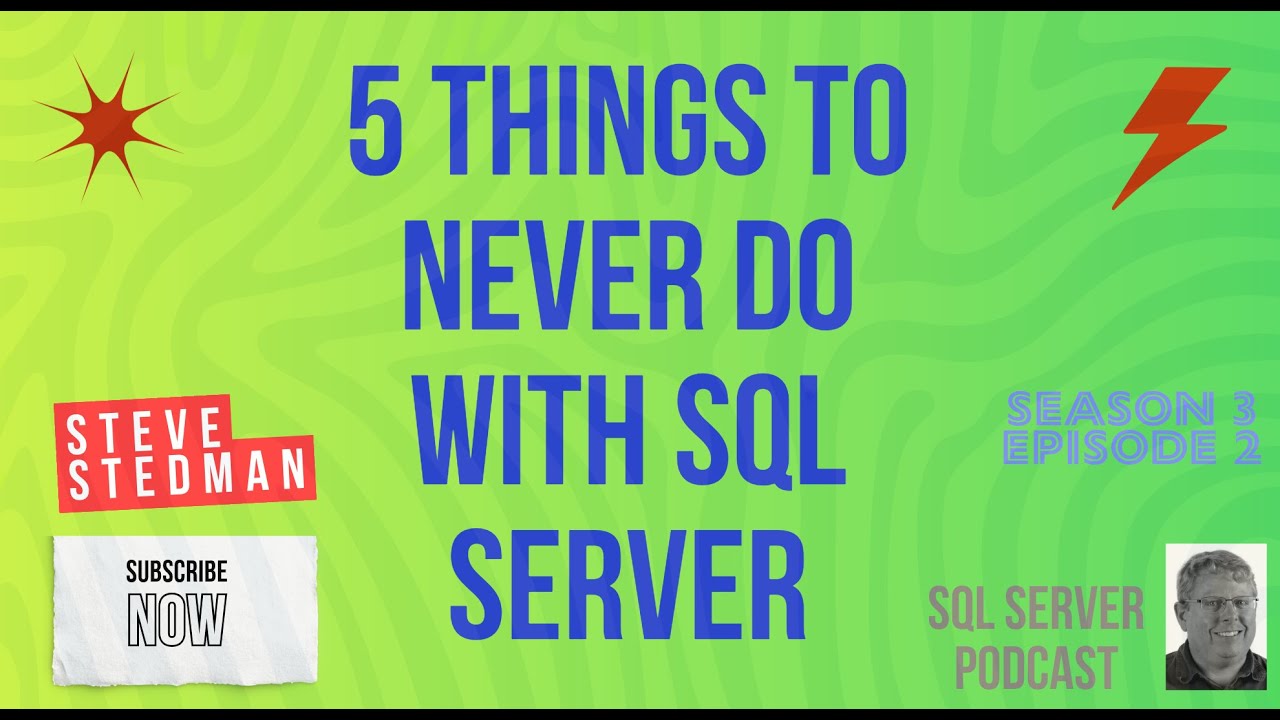 Stedman SQL Podcast Sn 3 Ep 2 5 Things to Never Do with SQL Server