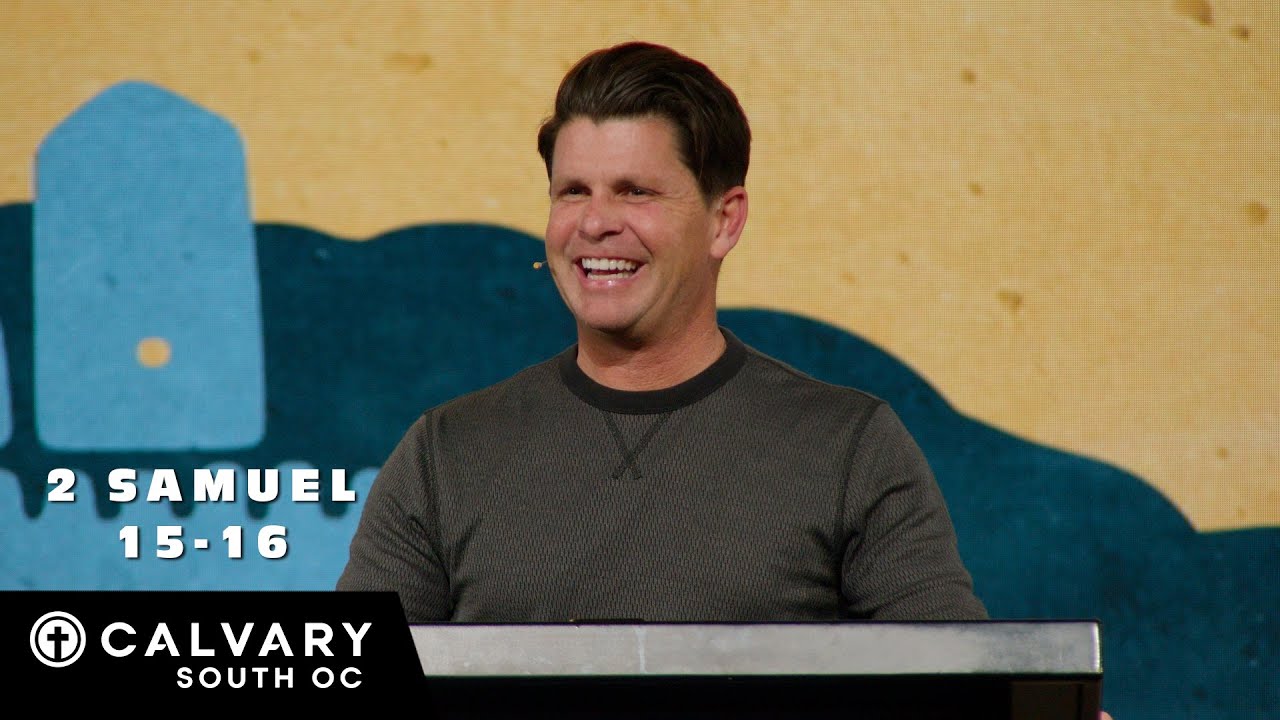 2 Samuel 15-16 | Calvary South OC | Pastor John Randall