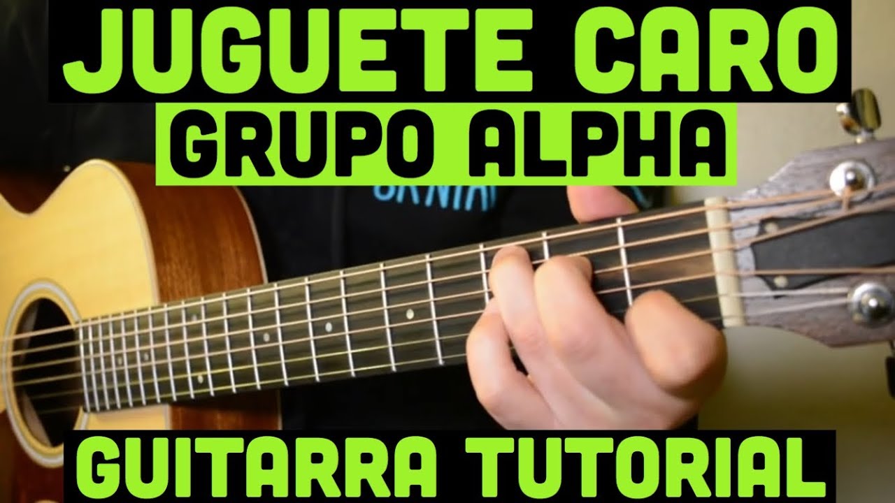 Juguete Caro - Tutorial Guitarra ( Grupo Alpha ) Cancion Para Principiantes