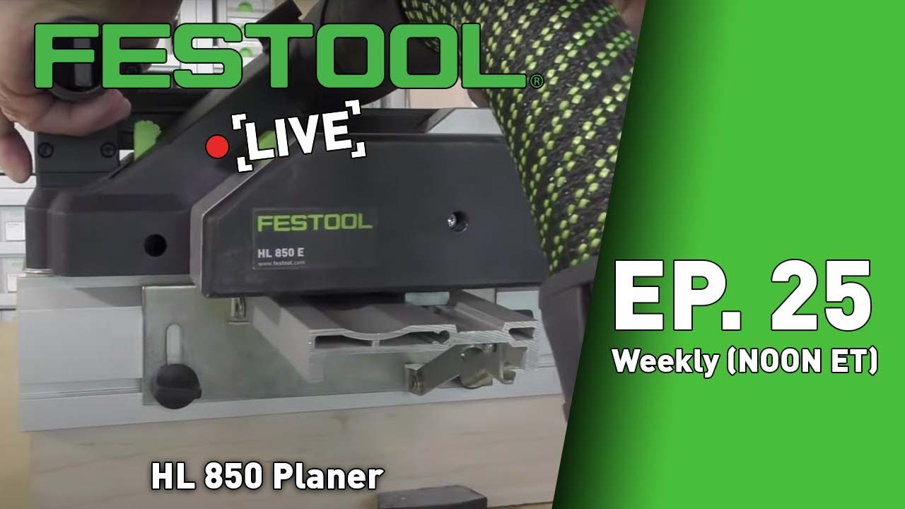 Festool Live Episode 25 - HL 850 Planer