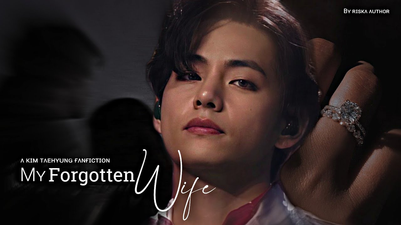 My Forgotten Wife || Taehyung ff pt.1