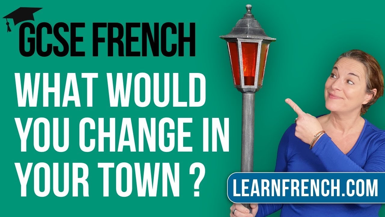 GCSE French Speaking: What Would You Change In Your Town?