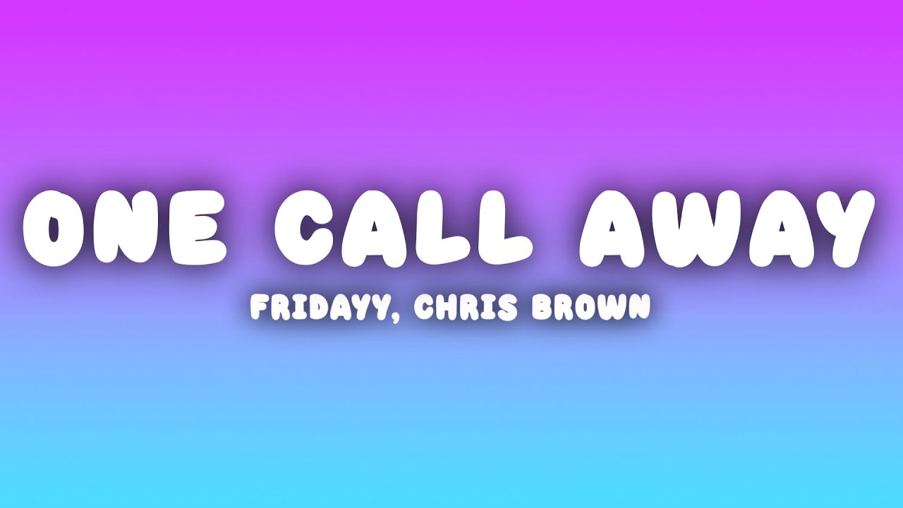 Fridayy - One Call Away (Lyrics) ft. Chris Brown