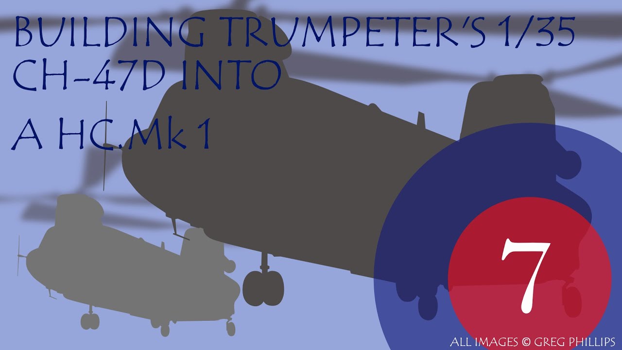 Trumpeter's 1/35 Chinook 47D built into a HC. Mk 1 (Part 7)