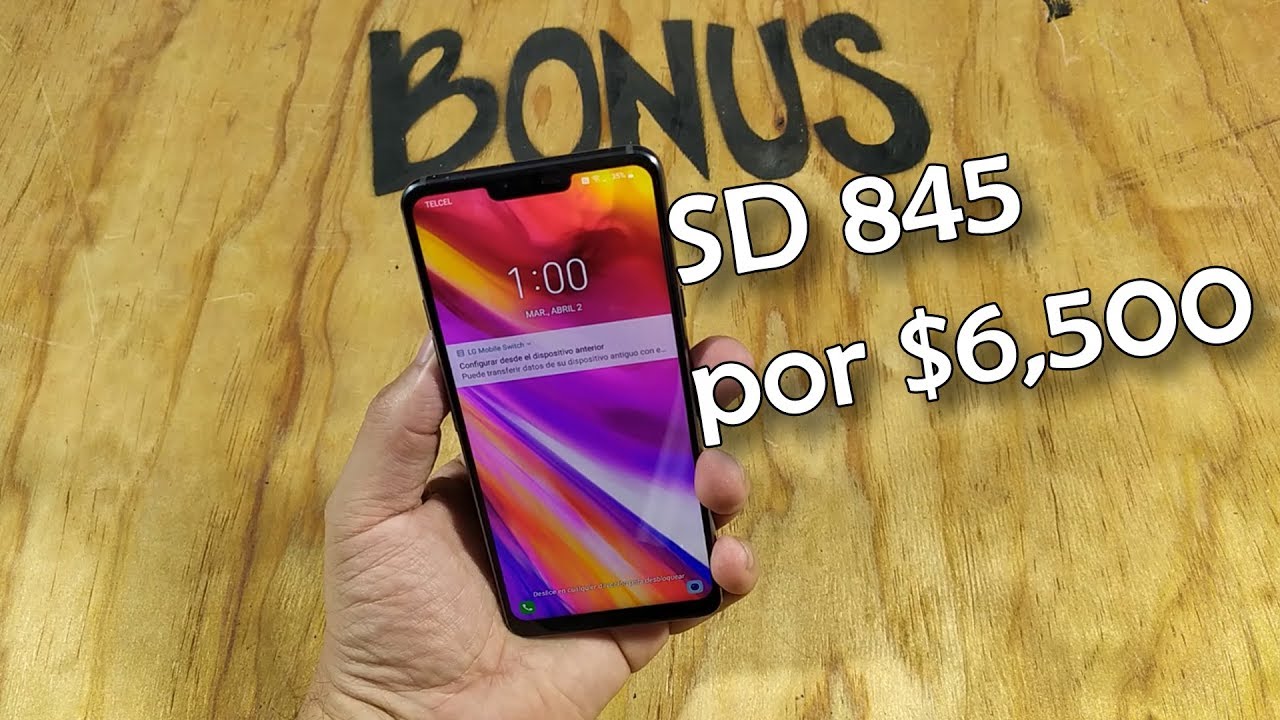 Lg G7 ThinQ en el 2019 : Bueno Bonito y Barato (UNA BESTIA TÍO!). Mexico