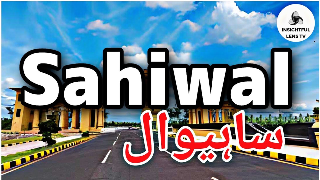 Sahiwal City Punjab Pakistan | History | Explained in Urdu | InsightFulLensTv