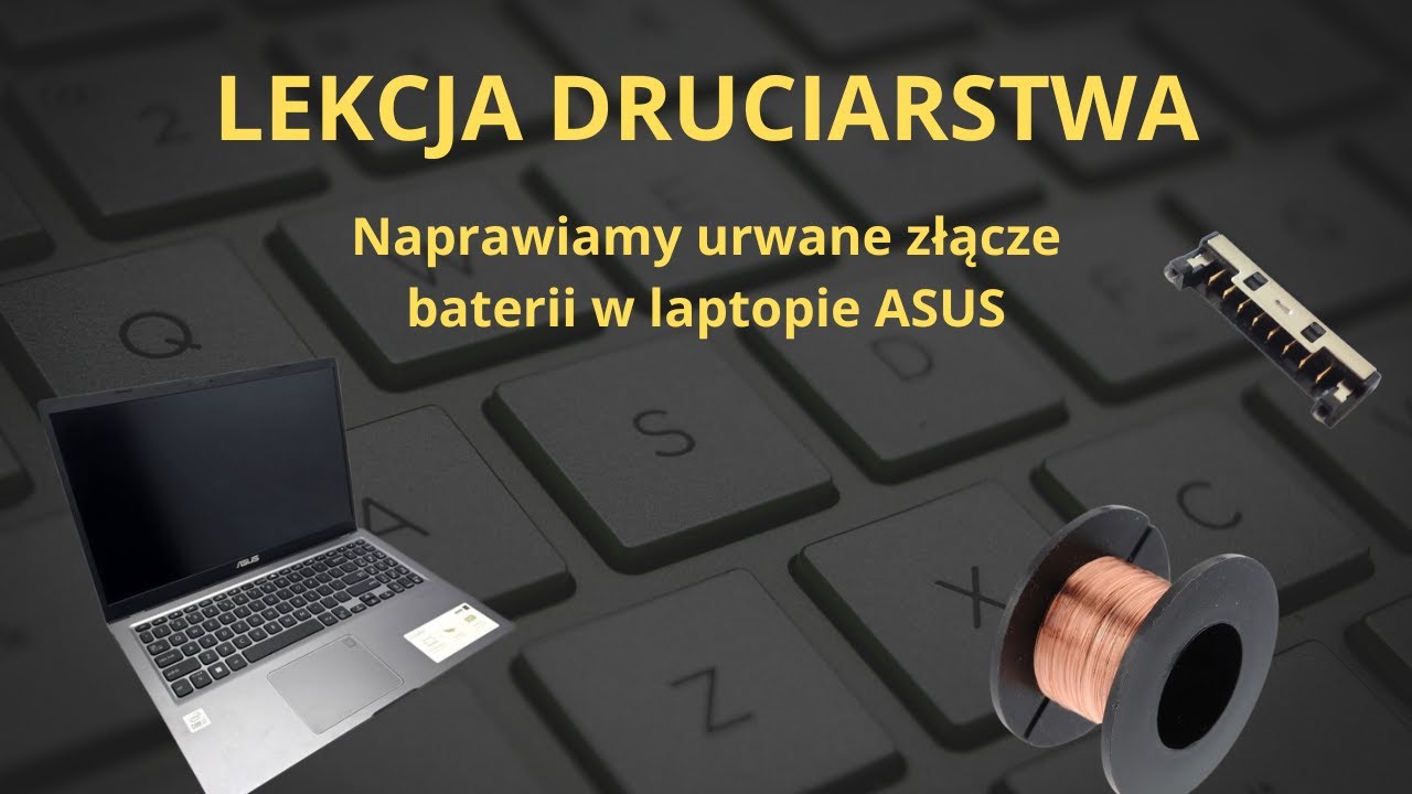 Szkoła druciarstwa - naprawiamy urwane złącze baterii w laptopie ASUS.
