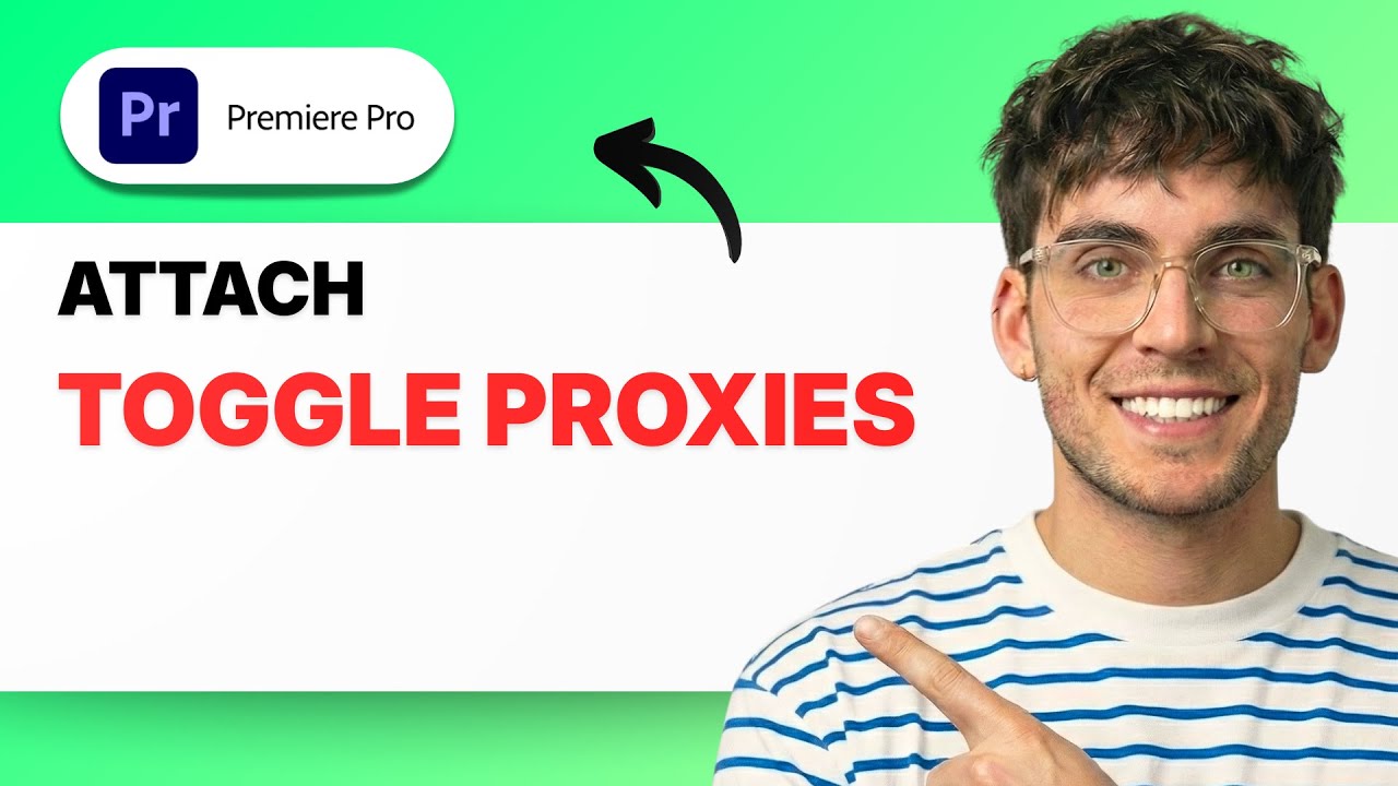 How to Attach Toggle Proxies in Premiere Pro [2026 Full Guide]