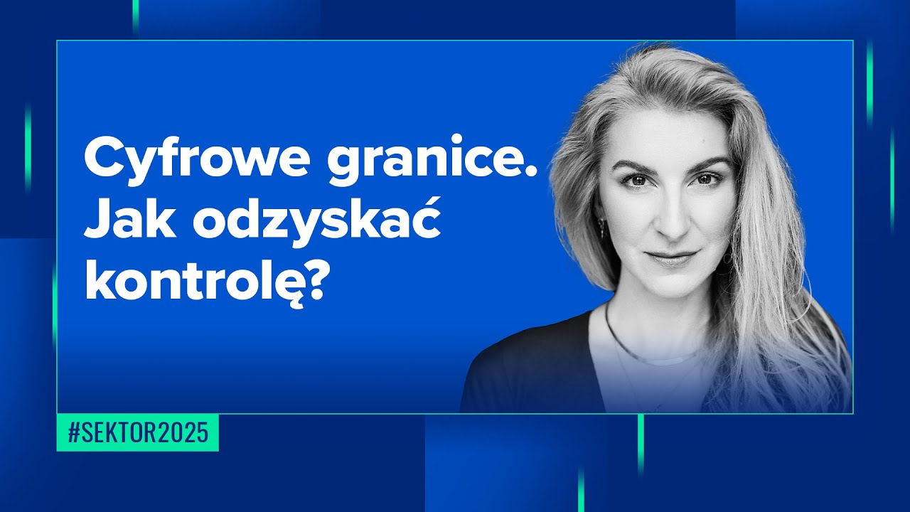 Cyfrowe granice. Jak odzyskać kontrolę, gdy wszystko dzieje się na jednym ekranie? #sektor2025