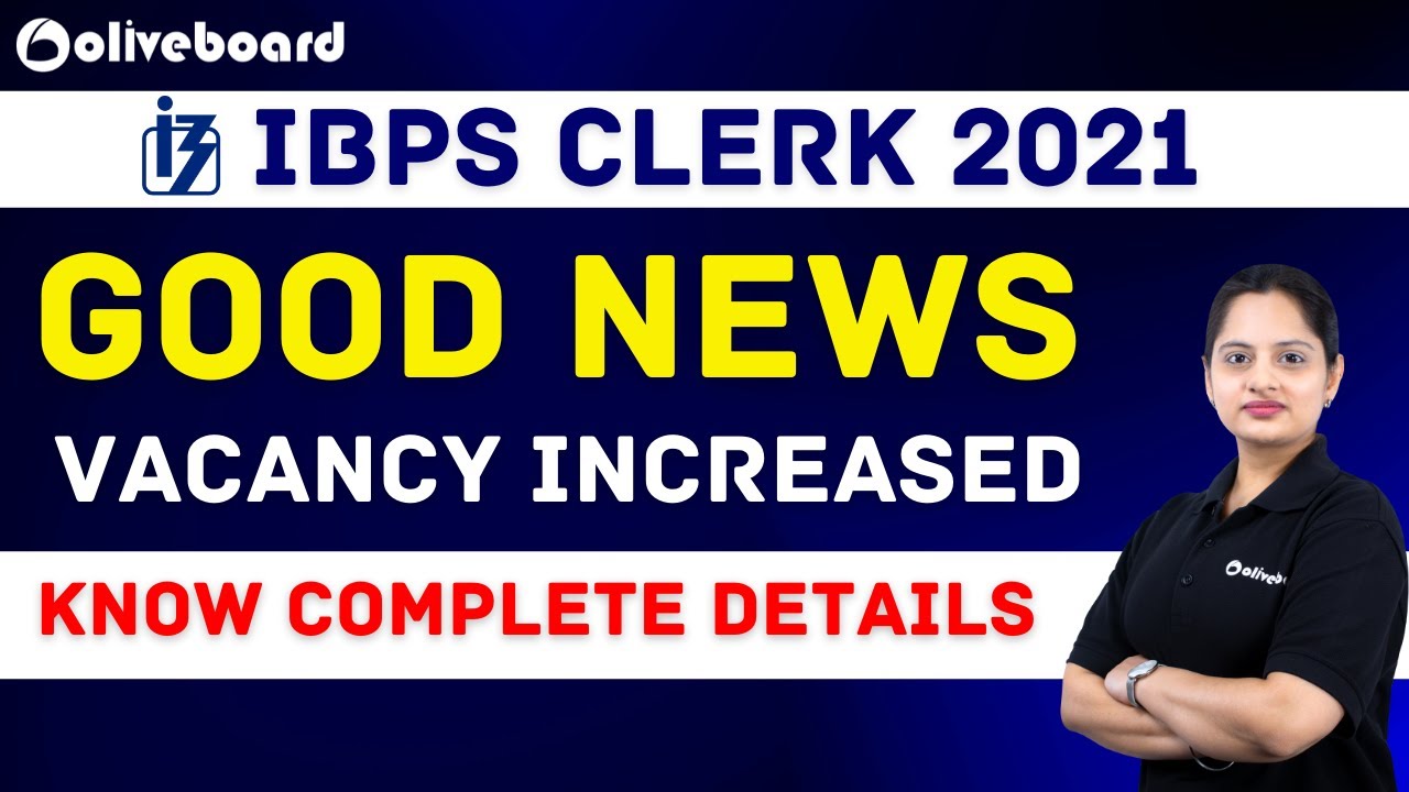 IBPS Clerk Vacancy Increase 2021 || Know Complete Details || IBPS Clerk Notification 2021