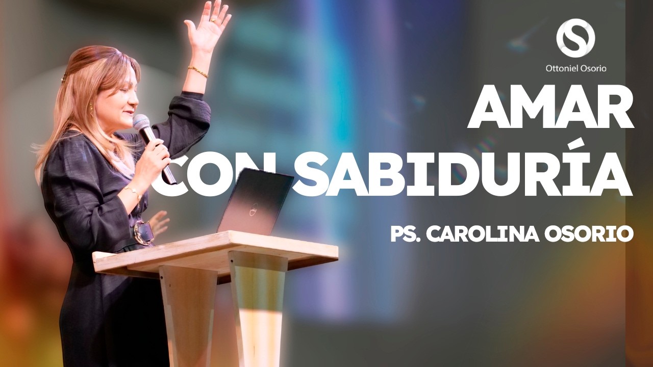 AMAR CON SABIDURÍA - PS Carolina Osorio