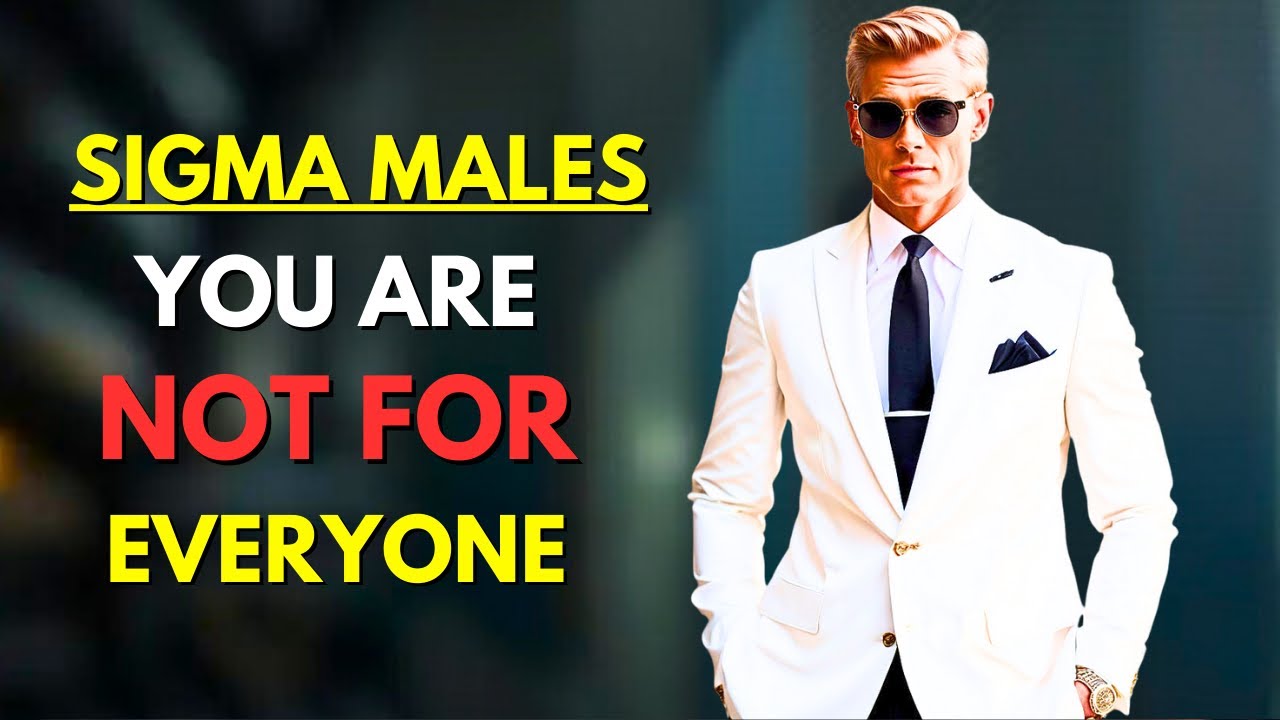 Sigma Males: They All Want You, But You Are Not For Everyone And That's Why You Are Rarest Man