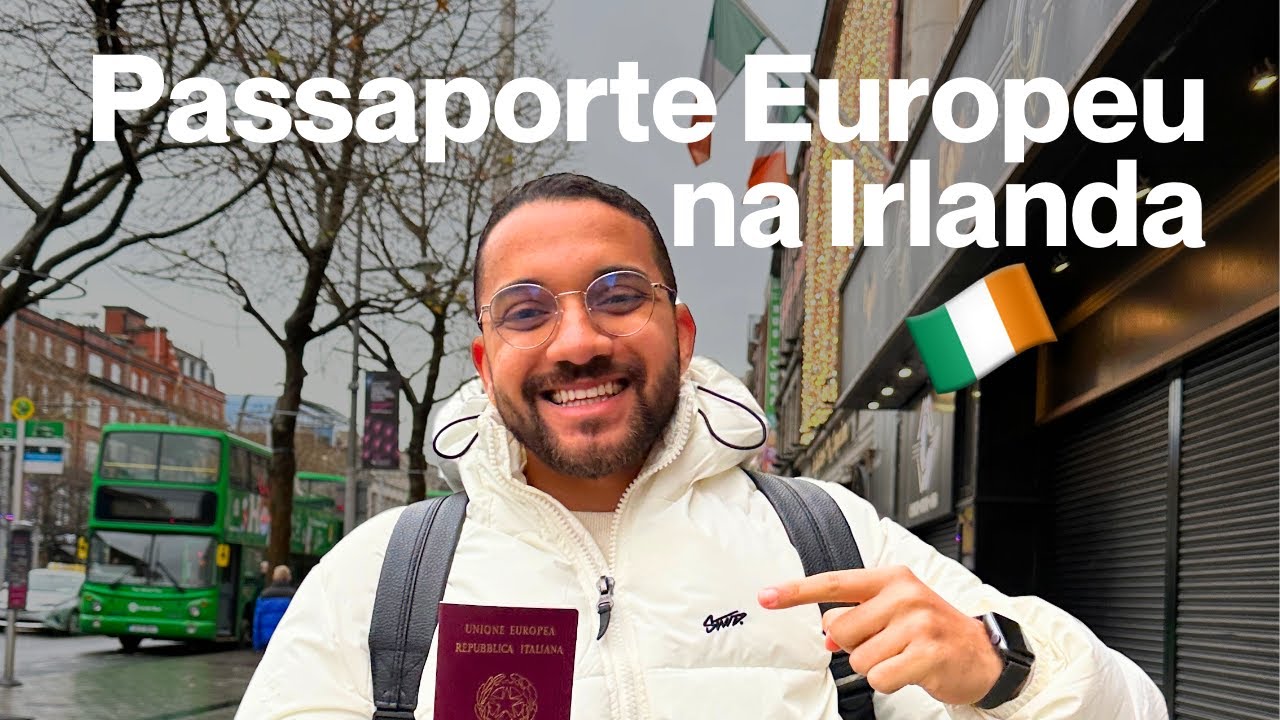 Vir para Irlanda com passaporte Europeu compensa?