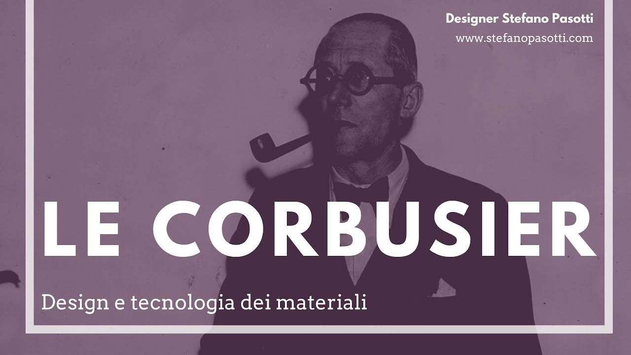 Le Corbusier | DESIGN | Design del prodotto industriale | Tecnologia dei materiali