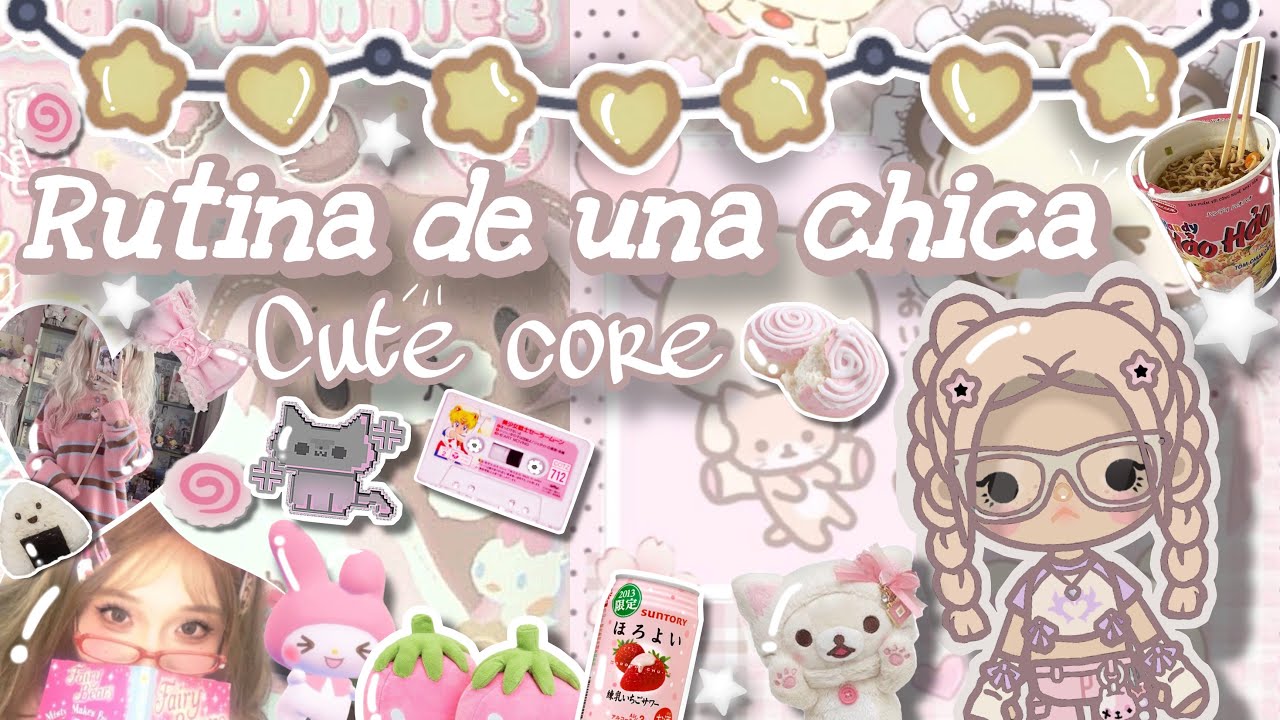 ^^Rutina de cute core girl^^