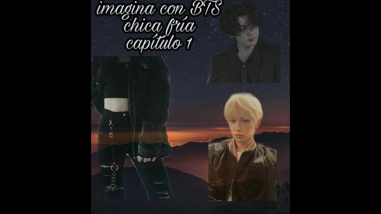 Imagina con BTS chica fría capítulo 1